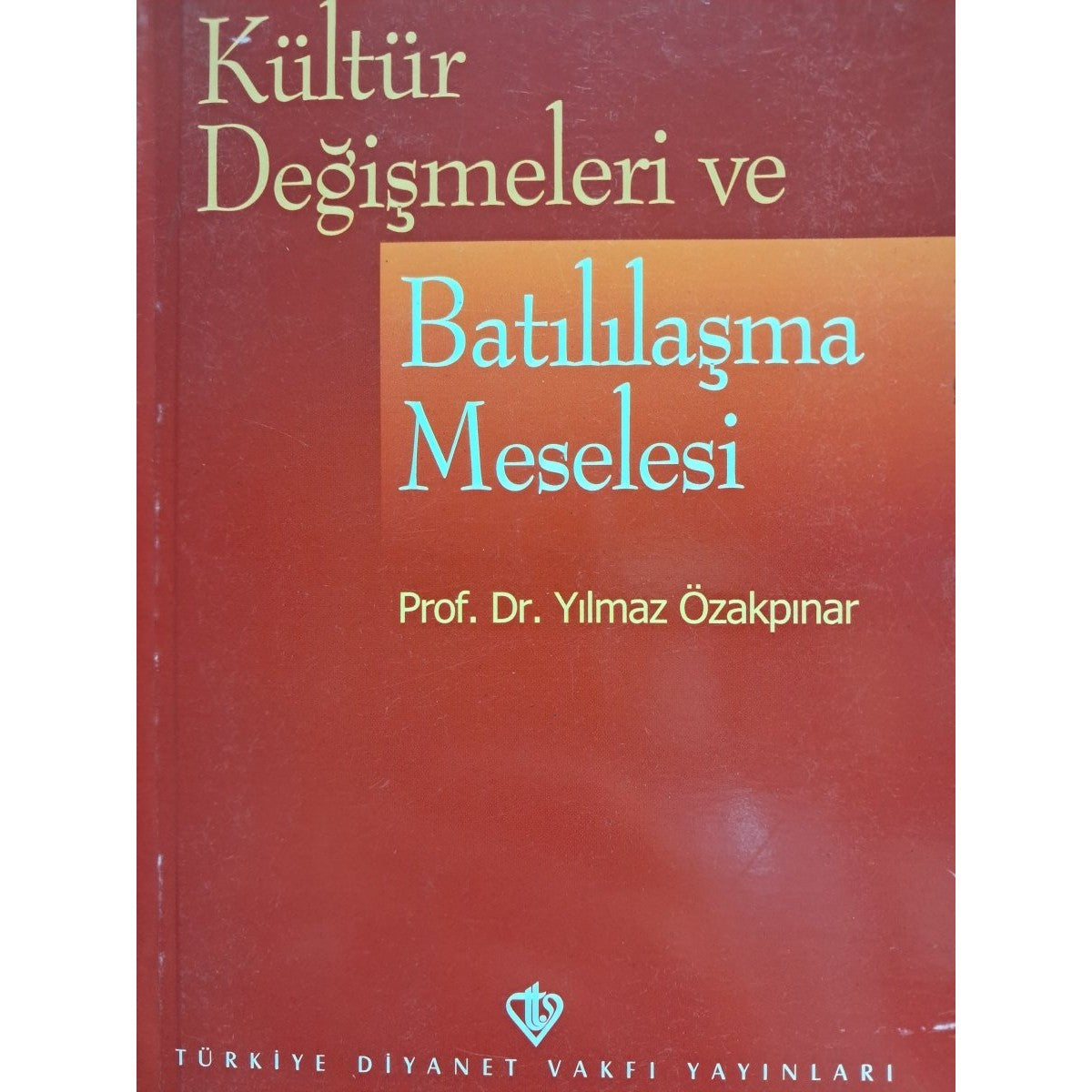 Kültür Değişmeler ve Batılılaşma Meselesi -